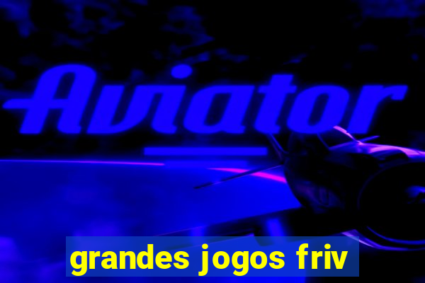 grandes jogos friv